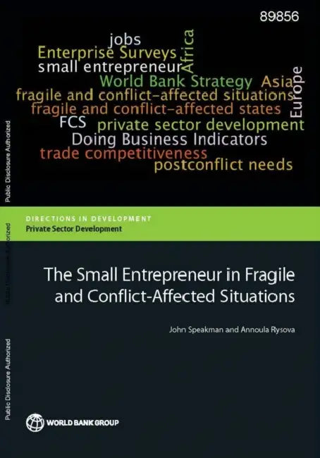 The Small Entrepreneur in Fragile and Conflict-Affected Situations by John Speakman, Annoula Rysova