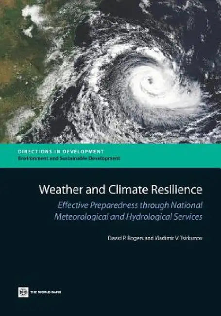 Weather and Climate Resilience: Effective Preparedness Through National Meteorological and Hydrological Services by David P. Rogers, Vladimir V. Tsirkunov