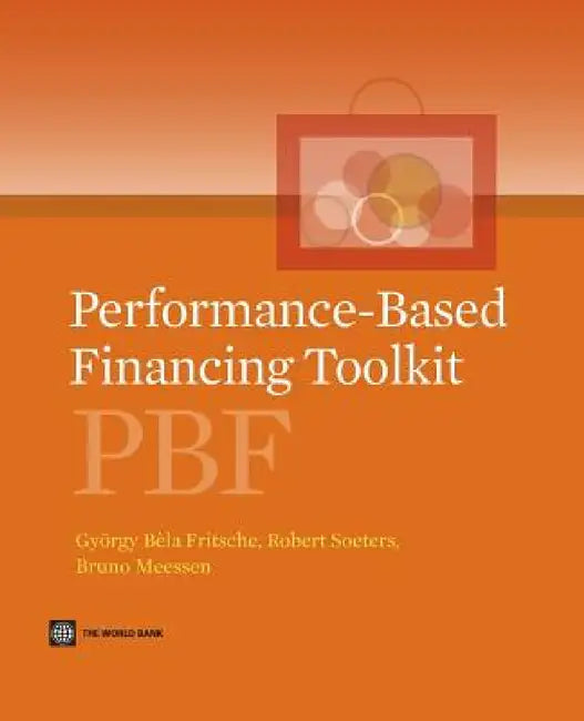 Performance-Based Financing Toolkit by Gyorgy Bela Fritsche, Robert Soeters, Bruno Meessen