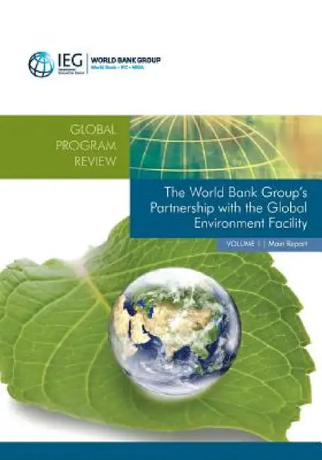The World Bank Group's Partnership with the Global Environment Facility by The World Bank