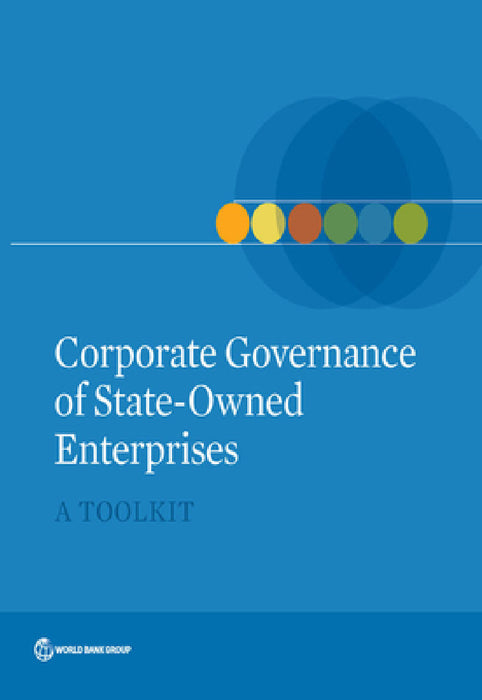 Corporate Governance of State-Owned Enterprises: A Toolkit by World Bank Group