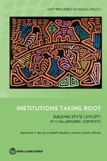 Institutions Taking Root by Naazneen H. Barma, Elisabeth Huybens, Lorena Vinuela
