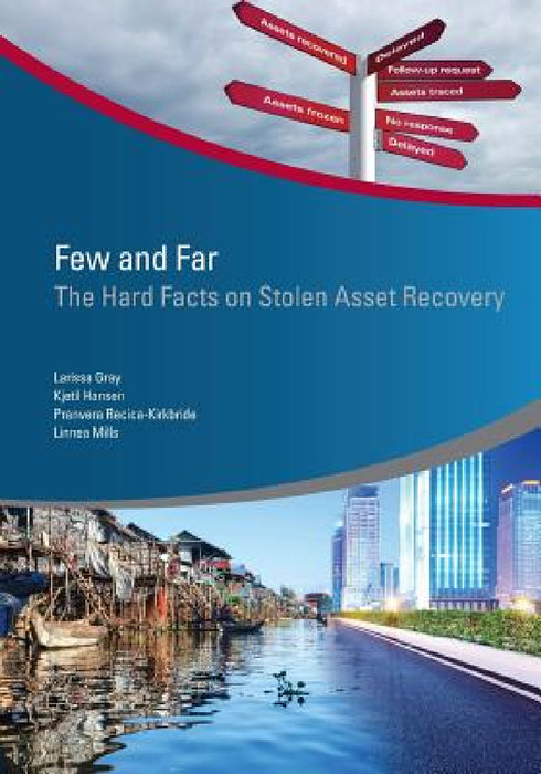 Few and Far: The Hard Facts on Stolen Asset Recovery by Larissa Gray, Kjetil Hansen, Pranvera Recica-Kirkbride