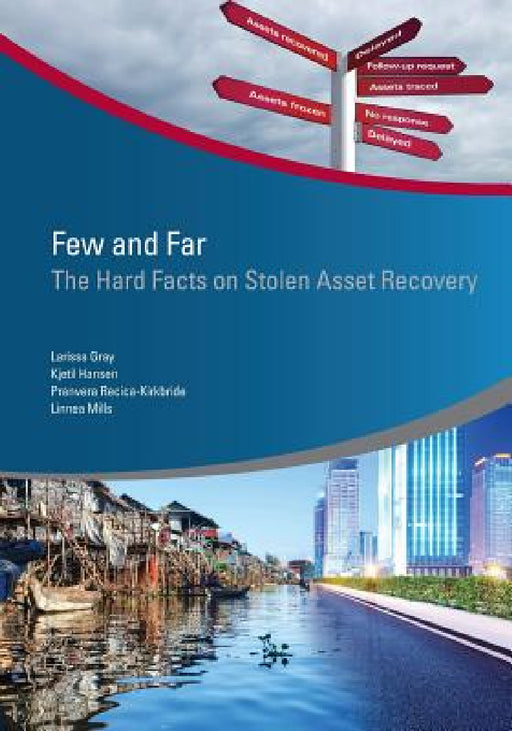 Few and Far: The Hard Facts on Stolen Asset Recovery by Larissa Gray, Kjetil Hansen, Pranvera Recica-Kirkbride
