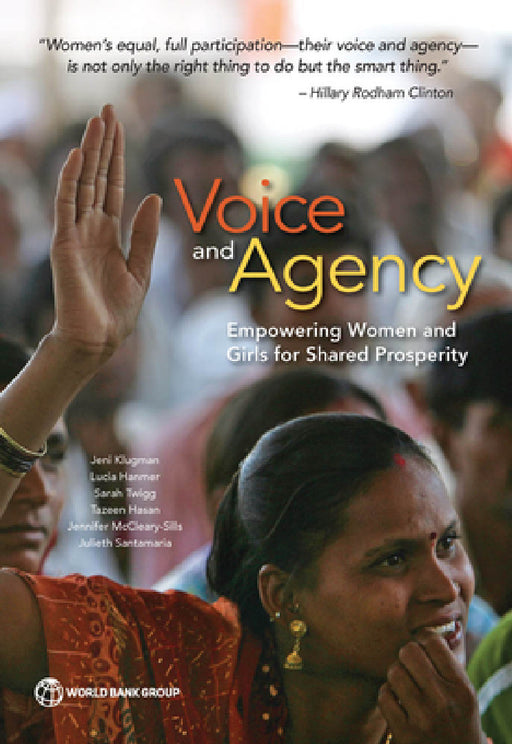 Voice and Agency: Empowering Women and Girls for Shared Prosperity by Jeni Klugman, Lucia Hanmer, Sarah Twigg