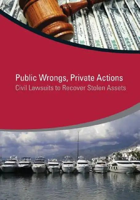 Public Wrongs, Private Actions: Civil Lawsuits to Recover Stolen Assets by Jean-Pierre Brun, Pascale Helene DuBois, Emile Van Der Does De Willebois