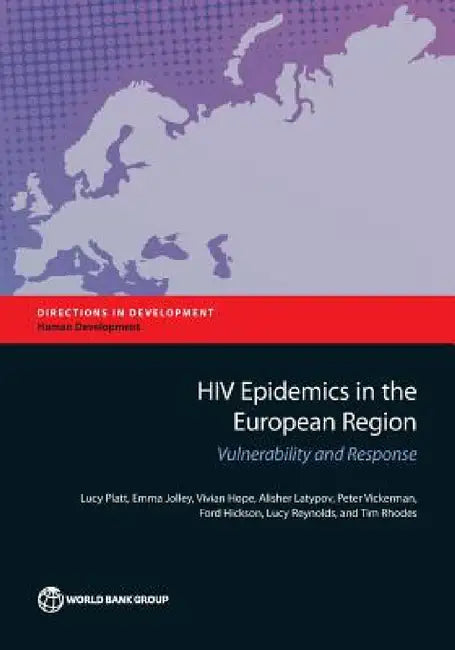 HIV Epidemics in the European Region: Vulnerability and Response by Lucy Platt, Emma Jolley, Vivian Hope