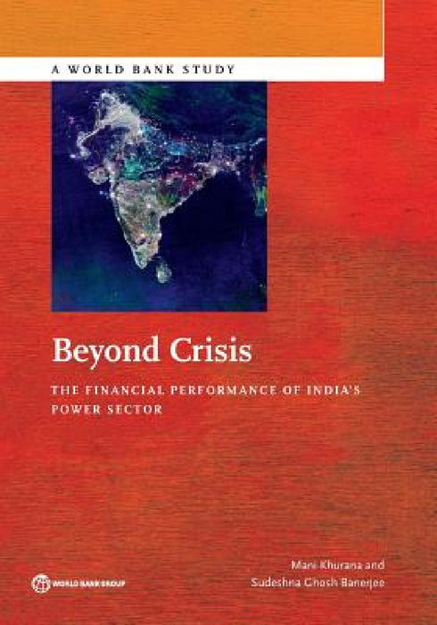 Beyond Crisis: The Financial Performance of India's Power Sector by Mani Khurana, Sudeshna Ghosh Banerjee