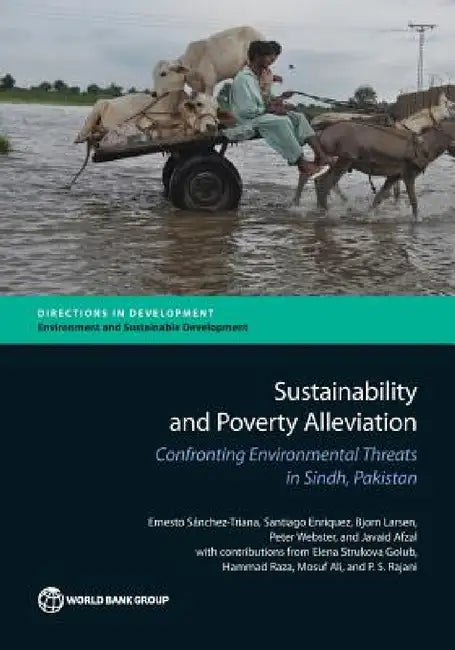 Sustainability and Poverty Alleviation: Confronting Environmental Threats in Sindh, Pakistan by Ernesto Sánchez-Triana, Santiago Enriquez, Bjorn Larsen
