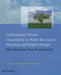 Confronting Climate Uncertainty in Water Resources Planning and Project Design: The Decision Tree Framework by Patrick a. Ray, Casey M. Brown