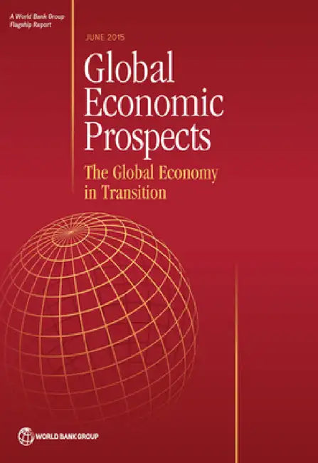 Global Economic Prospects, June 2015: The Global Economy in Transition Volume 2 by World Bank Group