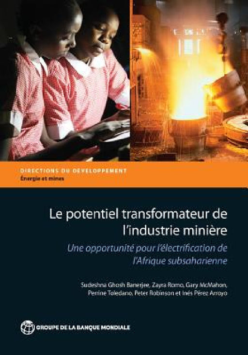 Le Potentiel Transformateur de l'Industrie Minière En Afrique: Une Opportunité Pour l'Électrification de l'Afrique Subsaharienne by Sudeshna Ghosh Banerjee, Zayra Romo, Gary McMahon