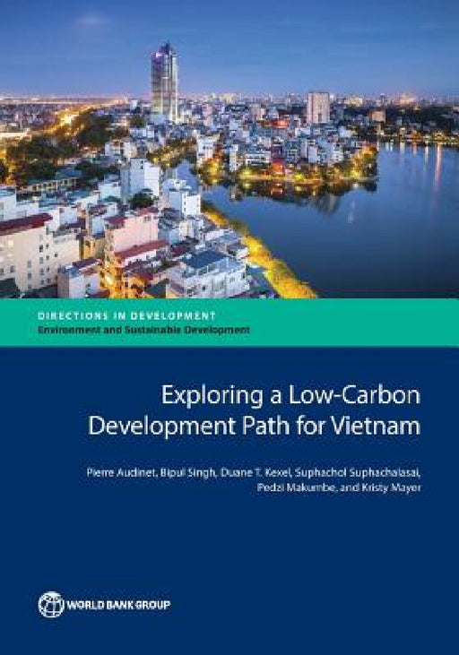 Exploring a Low-Carbon Development Path for Vietnam by Pierre Audinet, Bipul Singh, Duane T. Kexel