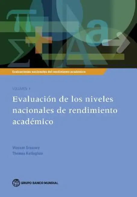 Evaluaciones Nacionales del Rendimiento Académico Volumen 1: Evaluación de Los Niveles Nacionales de Rendimiento Académico Volume 1 by Vincent Greaney, Thomas Kellaghan
