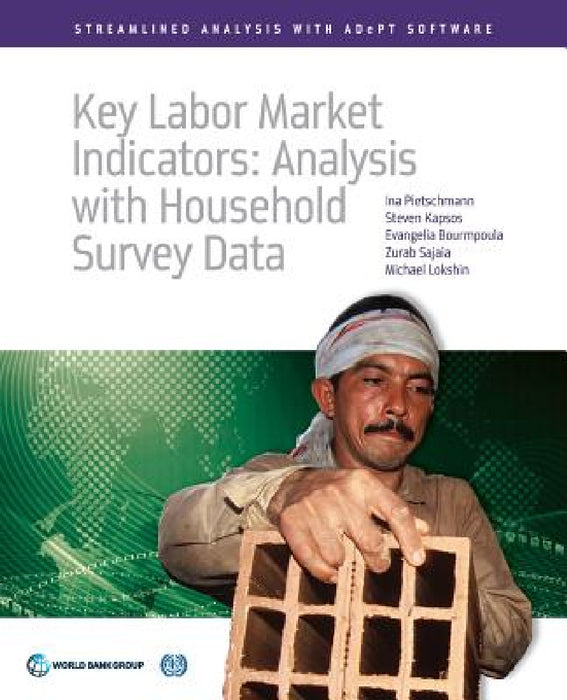 Key Labor Market Indicators: Analysis with Household Survey Data by Ina Pietschmann, Steven Kapsos, Evangelia Bourmpoula