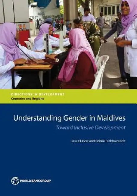 Understanding Gender in Maldives: Toward Inclusive Development by Jana El-Horr, Rohini Prabha Pande