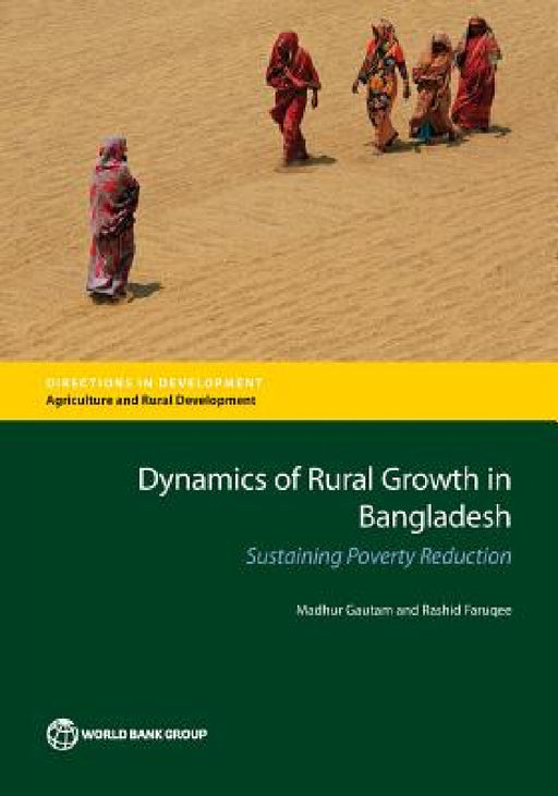 Dynamics of Rural Growth in Bangladesh: Sustaining Poverty Reduction by Madhur Gautam