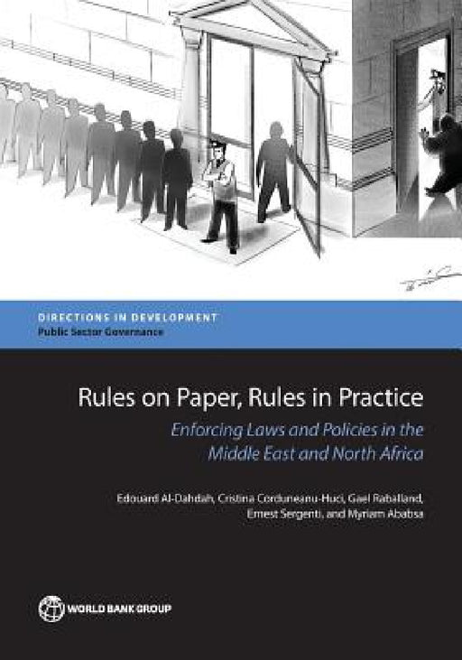 Rules on Paper, Rules in Practice: Enforcing Laws and Policies in the Middle East and North Africa by Edouard Al-Dahdah, Cristina Corduneanu-Huci, Gael Raballand