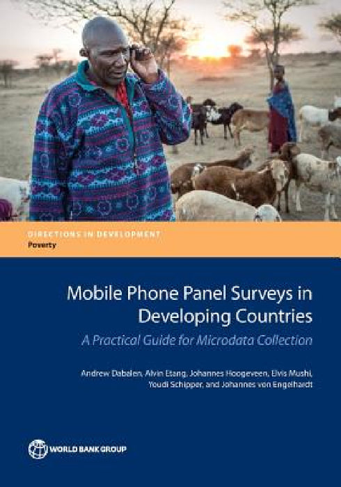 Mobile Phone Panel Surveys in Developing Countries: A Practical Guide for Microdata Collection by Andrew Dabalen, Alvin Etang, Johannes Hoogeveen