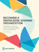 Becoming a Knowledge-Sharing Organization: A Handbook for Scaling Up Solutions Through Knowledge Capturing and Sharing by Steffen Soulejman Janus