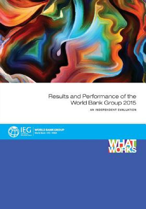 Results and Performance of the World Bank Group 2015 by Ieg