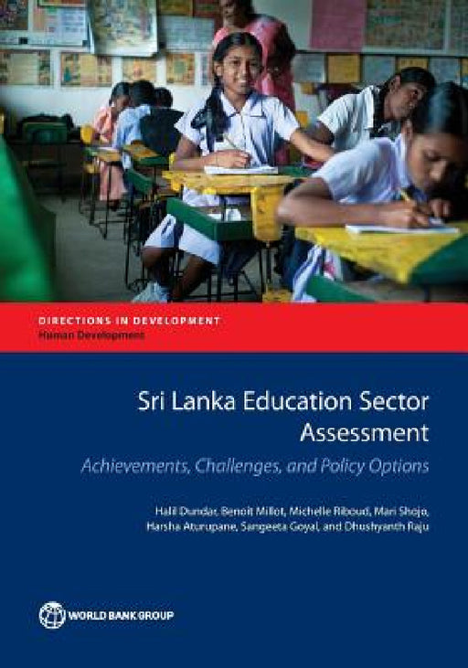 Sri Lanka Education Sector Assessment: Achievements, Challenges, and Policy Options by Halil Dundar, Benoit Millot, Michelle Riboud