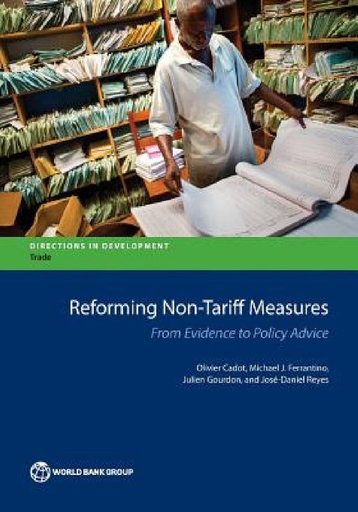 Reforming Non-Tariff Measures: From Evidence to Policy Advice by Olivier Cadot, Michael J. Ferrantino, Julien Gourdon