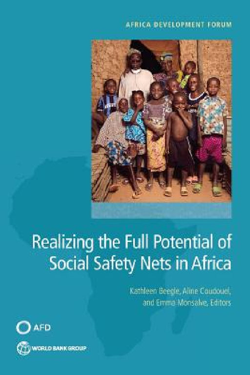 Realizing the Full Potential of Social Safety Nets in Africa by Kathleen Beegle, Aline Coudouel, Emma Monsalve