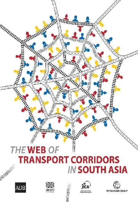 The Web of Transport Corridors in South Asia by The World Bank