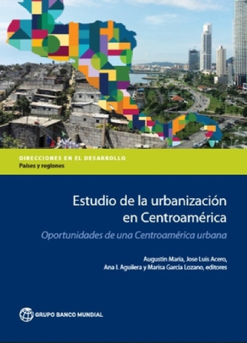 Estudio de la Urbanizacion En Centroamerica: Oportunidades de Una Centroamerica Urbana by Augustin Maria, Jose Luis Acero, Ana I. Aguilera