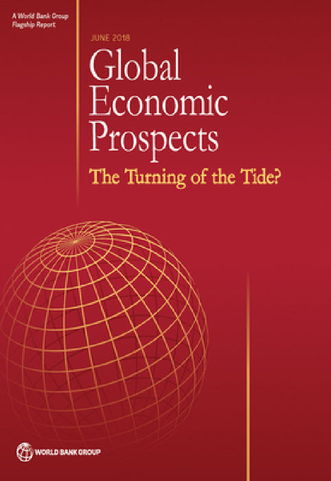 Global Economic Prospects, June 2018: The Turning of the Tide? by World Bank Group