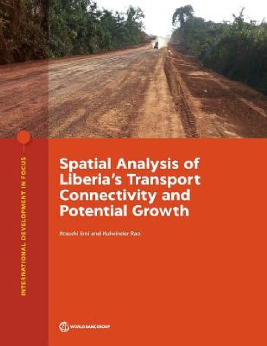 Spatial Analysis of Liberia's Transport Connectivity and Potential Growth by Atsushi IIMI, Kulwinder Rao