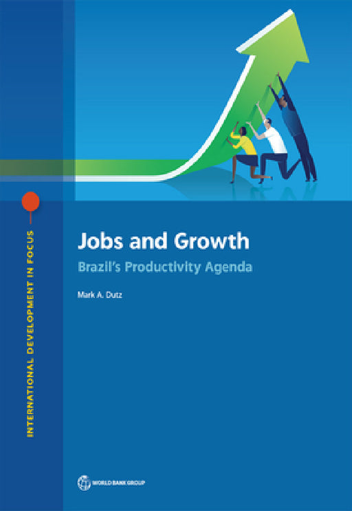 Jobs and Growth: Brazil's Productivity Agenda by Mark a. Dutz