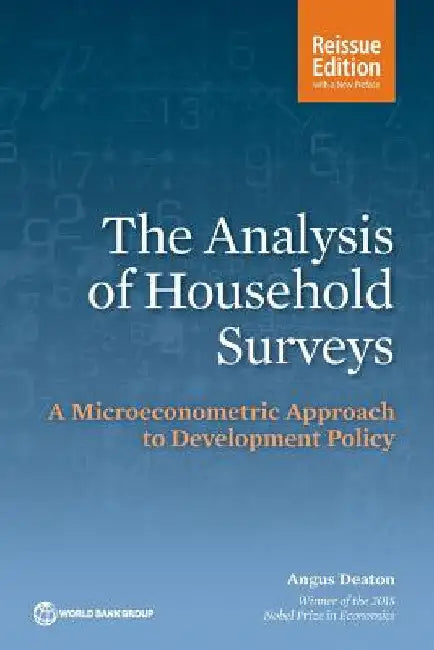 The Analysis of Household Surveys (Reissue Edition with a New Preface): A Microeconometric Approach to Development Policy by Angus Deaton