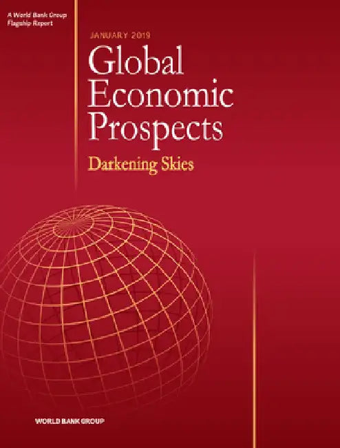Global Economic Prospects, January 2019: Darkening Skies by World Bank Group