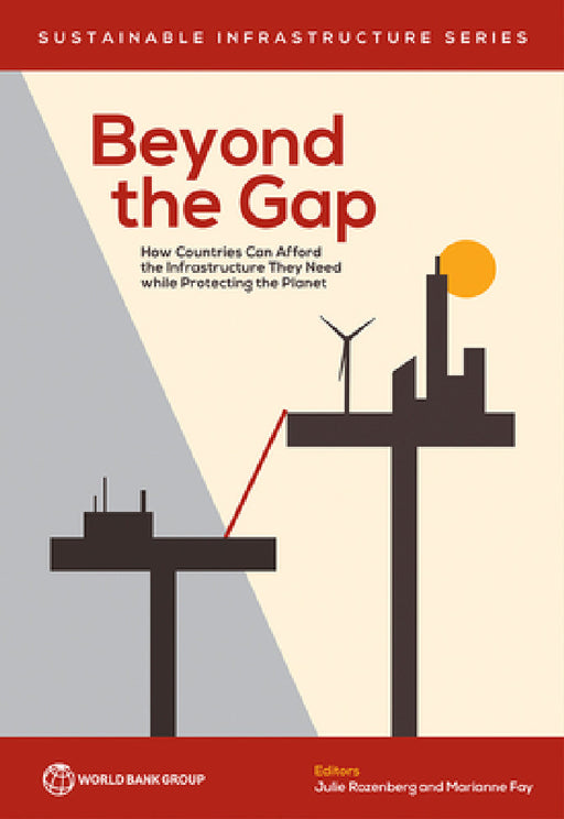 Beyond the Gap: How Countries Can Afford the Infrastructure They Need While Protecting the Planet by Julie Rozenberg, Marianne Fay