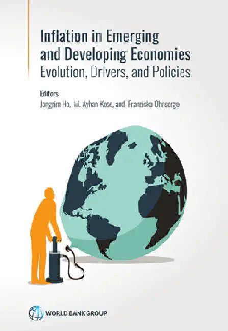 Inflation in Emerging and Developing Economies: Evolution, Drivers, and Policies by Jongrim Ha