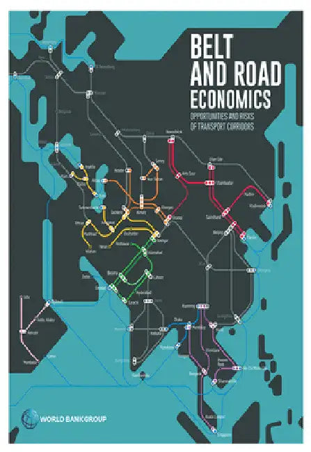 Belt and Road Economics: Opportunities and Risks of Transport Corridors by World Bank