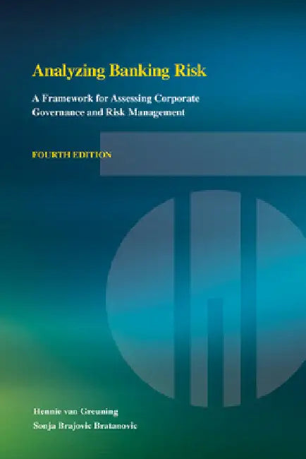 Analyzing Banking Risk: A Framework for Assessing Corporate Governance and Risk Management by Hennie Van Greuning