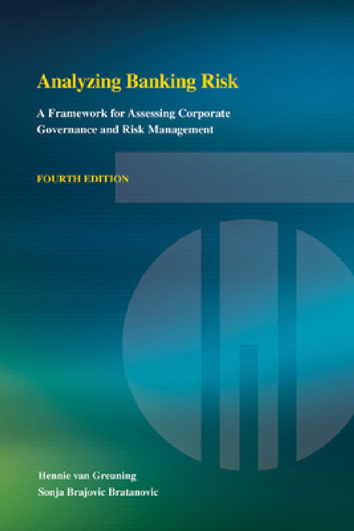 Analyzing Banking Risk: A Framework for Assessing Corporate Governance and Risk Management by Hennie Van Greuning, Sonja Brajovic Bratanovic