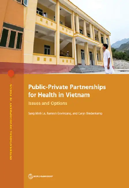 Public-Private Partnerships for Health in Vietnam: Issues and Options by Sang Minh Le