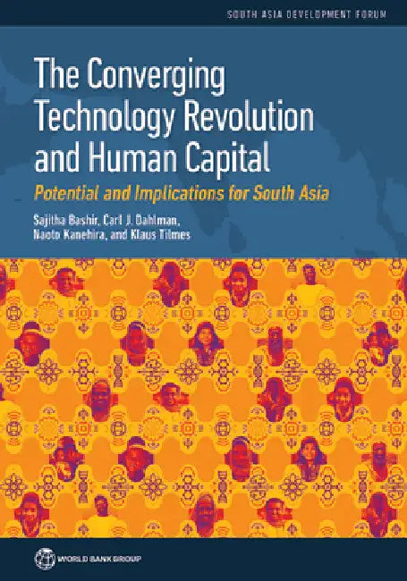 The Converging Technology Revolution and Human Capital: Potential and Implications for South Asia by Sajitha Bashir
