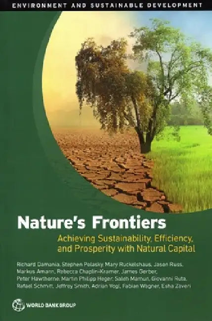 Nature's Frontiers: Achieving Sustainability, Efficiency, and Prosperity with Natural Capital by Richard Damania