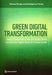 Green Digital Transformation: How to Sustainably Close the Digital Divide and Harness Digital Tools for Climate Action by The World Bank