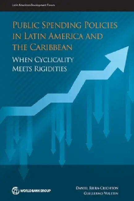 Public Spending Policies in Latin America and the Caribbean: When Cyclicality Meets Rigidities by Daniel Riera-Crichton