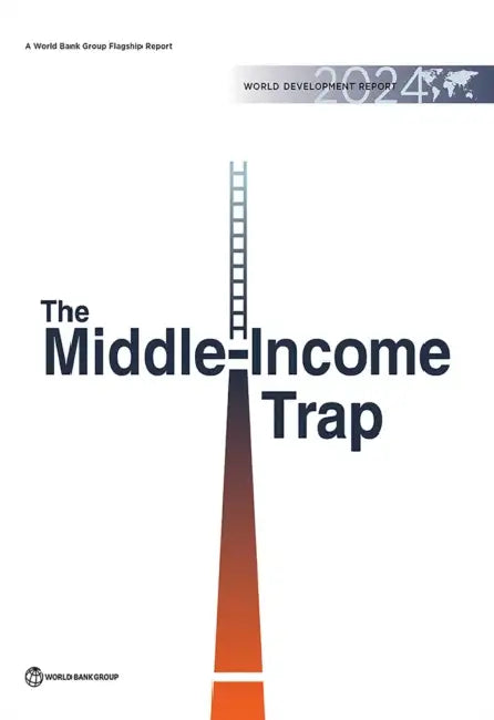 World Development Report 2024: Creative Destruction and the Middle-Income Trap by The World Bank