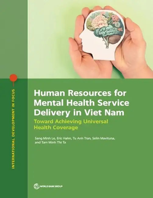 Human Resources for Mental Health Service Delivery in Viet Nam: Toward Achieving Universal Health Coverage by Sang Minh Le