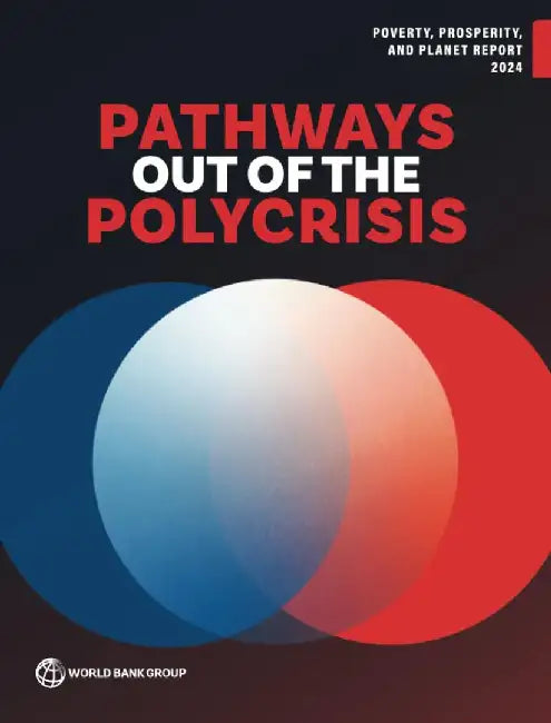 Poverty, Prosperity, and Livable Planet Report 2024: Achieving Interlinked Goals by World Bank