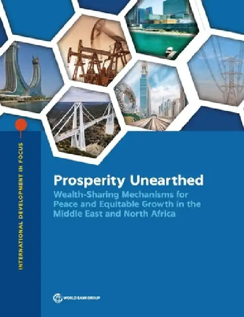 Prosperity Unearthed: Wealth-Sharing Mechanisms for Peace and Equitable Growth in the Middle East and North Africa by World Bank