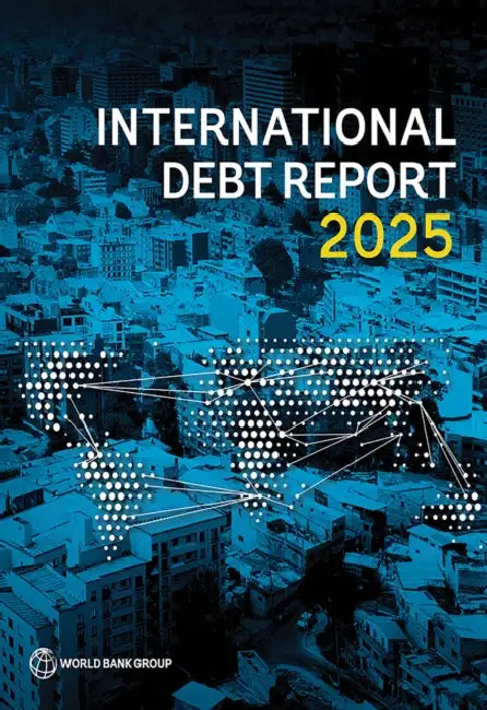 International Debt Report 2025 by World Bank Group